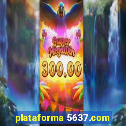 plataforma 5637.com